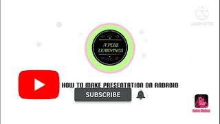 how to make PRESENTATION On Android mobile|Aplus learning|