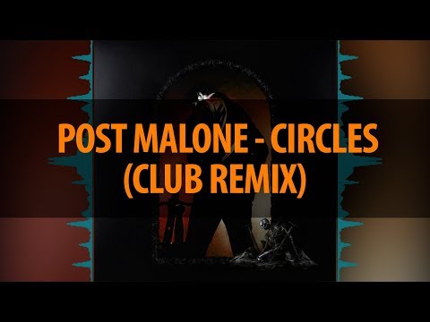 Post Malone - Circles (Club Remix)