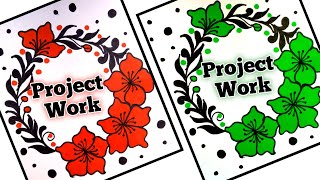 File decoration ideas|Project work designs|Border designs|Assignment front page design|Project work
