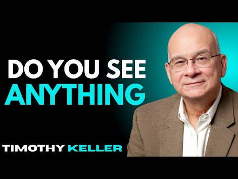 Do You See Anything? – Timothy Keller Motivational Speech