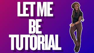 Let Me Be* EASY DANCE TUTORIAL (beginner friendly)