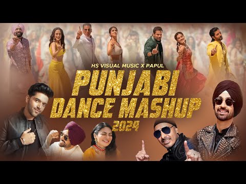 Punjabi Dance Mashup 2024 | HS Visual Music | Papul | Ft. Guru Randhawa | Diljit Dosanjh | Sukhbir