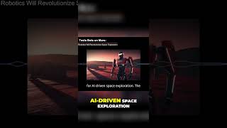 Tesla Bots on Mars: How AI and Robotics Will Revolutionize Space Exploration