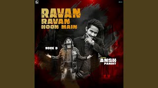 Ravan Ravan Hoon Main