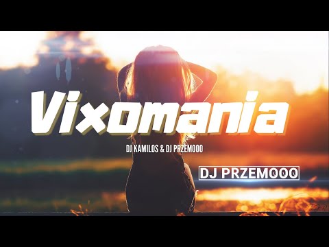 ★ VIXOMANIA ★  DJ KAMILOS & DJ PRZEMOOO ★ MARZEC 2023
