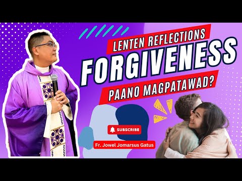 *LENTEN REFLECTION* FORGIVENESS II PAANO MAGPATAWAD? INSPIRING HOMILY II FR. JOWEL JOMARSUS GATUS