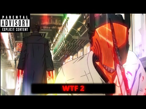 Chainsaw Man [ 4K ] - WTF 2「EDIT/AMV」