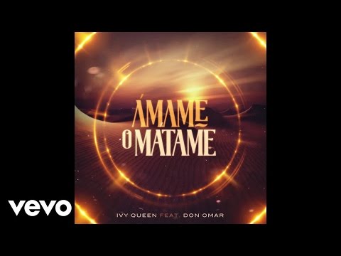 Ivy Queen - Ámame o Mátame (Audio) ft. Don Omar