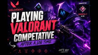 PLAYING VALORANT AFTER A LONG TIME (COMPETATIVE)