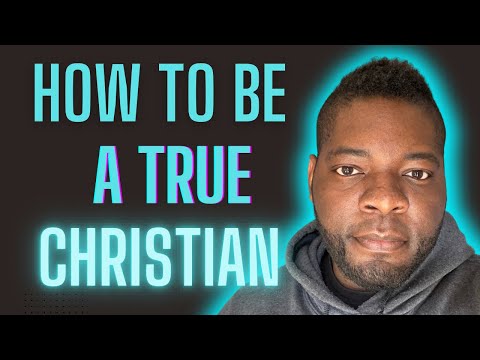 How To Be A TRUE Christian