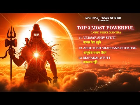 Top 3 Most Powerful Lord Shiva Mantra: Vedsar Shiv Stuti + Ashutosh Shashank Shekhar + Mahakal Stuti