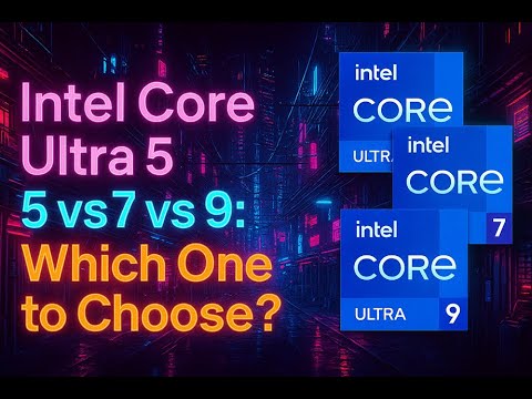 Intel Core Ultra 5 vs 7 vs 9: The Only Guide You Need!