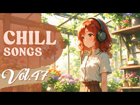 Chill Songs Vol.47 | Gentle Lo-fi, Warm Melodies & R&B Calm for Studying, Thinking & Breathing Easy