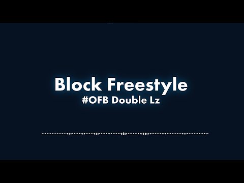 #OFB Double Lz - Block Freestyle Lyric VIdeo