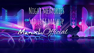 Night Memories - Sad lofiMashup 2023 | Manixh X Papul | Nonstop Jukebox | Night Drive Mashup 3