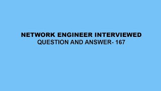 Networking Engineering Interviewed Questions & Answer- 167