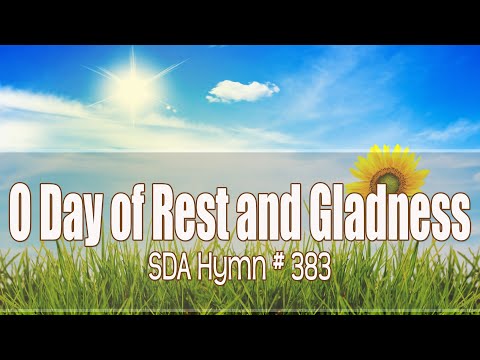 O Day of Rest and Gladness   SDA Hymn # 383