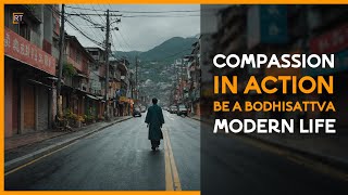 Compassion in Action: Being a Bodhisattva in Modern life