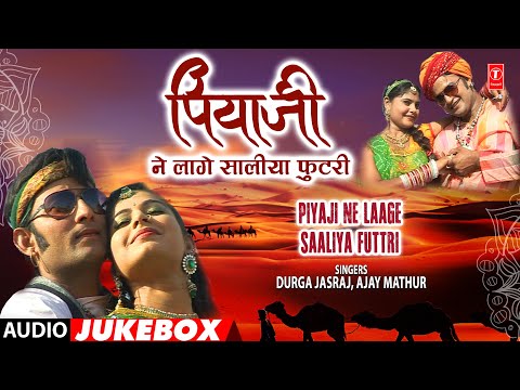 Piyaji Ne Laage Saaliya Futtri - Durga Jasraj, Ajay Mathur | Rajasthani (Audio) Jukebox 2024