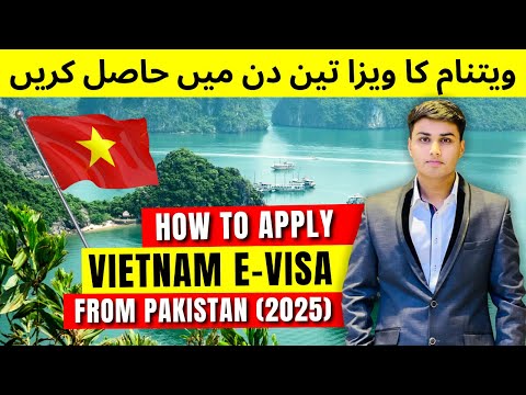 Vietnam E Visa 2025 - How to Apply for Vietnam e visa from Pakistan 2025 - Vietnam Visa Update 2025