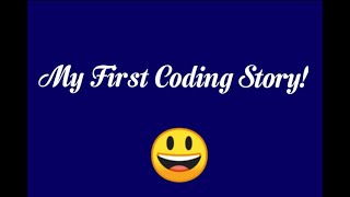 My First Coding Story!
