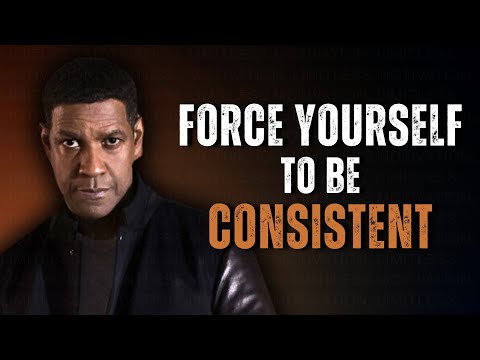 Force Yourself to Be Consistent | Motivational Speech Inspired by Denzel Washington