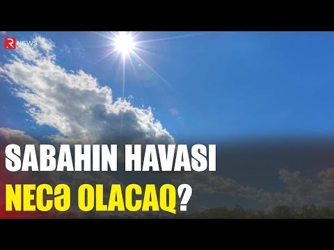 Sabah hava necə olacaq? - RTV