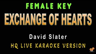 EXCHANGE OF HEARTS - David Slater (FEMALE KEY HQ KARAOKE VERSION)