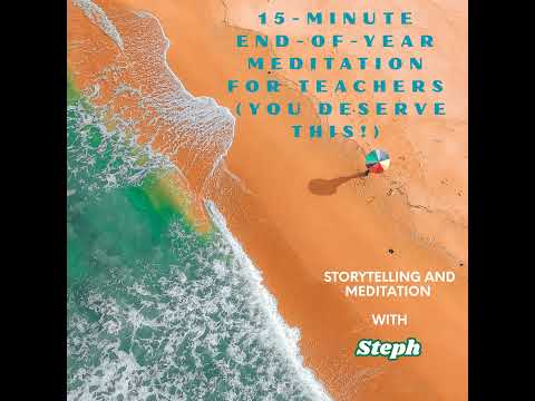15-Minute End-of-Year Meditation for Teachers (You Deserve This)