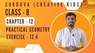 Class 8 Cordova Math | Chapter 12 : Practical Geometry| Exercise 12.4 | Full Solutions & Explanation