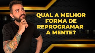 COMO REPROGRAMAR A MENTE SUBCONSCIENTE