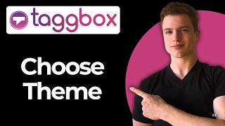 How To Choose A Theme For Your Widget Using Taggbox (Full Guide)
