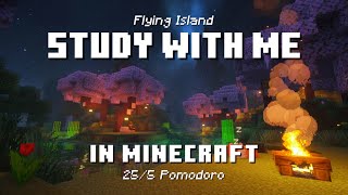 Study with Me in Minecraft | Flying Island | 25/5 Pomodoro Timer