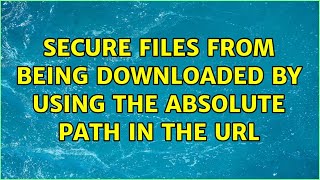 Secure files from being downloaded by using the absolute path in the URL