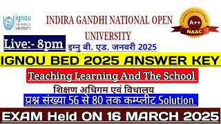 IGNOU BED 2025 ANSWER KEY || TEACHING LEARNING AND THE SCHOOL || IGNOU BED ANSWER KEY 2025