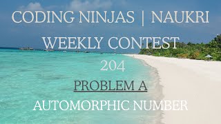 Code360 Coding Ninjas | Weekly Contest 204 | Problem A | Automorphic Number | 2 METHODS | CPP & Java
