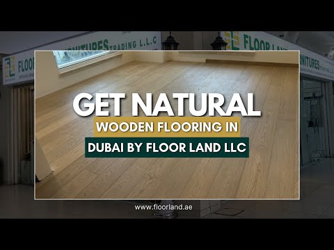 Best Wooden Flooring Suppliers in Dubai | #1 Flooring Shop | Floor Land LLC