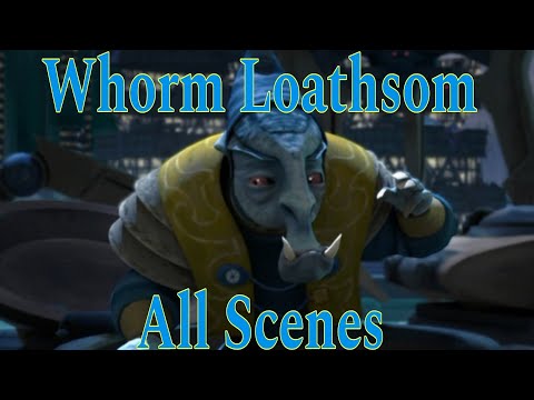 WHORM LOATHSOM all scenes (TCW)