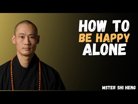 How To Be Happy Alone World Best Motivational Speech _Master Shi Heng Yi 2025