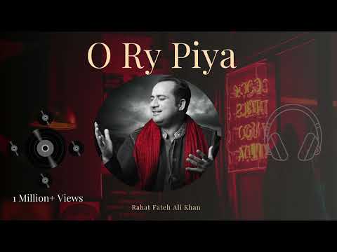 O Ray Piyaa (complete song) | Rahat Fateh Ali Khan |