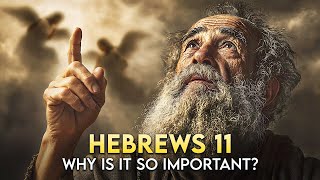 Why Is Hebrews 11 the Most Important Chapter in the Bible? (No Ads)