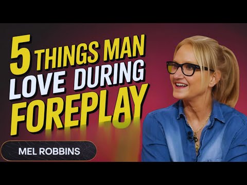 5 Things Men Secretly Crave During Foreplay | Mel Robbins MOTIVATIONAL SPEECH