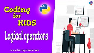 Logical operators - Logical Operator in Python - Free Python for kids - Coding - Harisystems