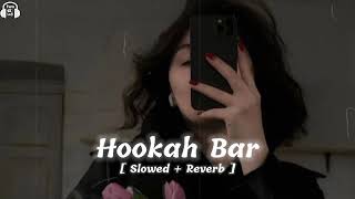 Hookah Bar [ Slowed & Reverb ] Khiladi 786 | Himesh Reshammiya | Akshay Kumar