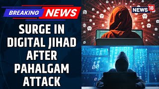 Pahalgam Attack Fallout Surge In Online Terror Content Post CNN-News18' EXCLUSIVE Report | News18