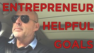 Entrepreneur Helpful Goals - The Real Entrepreneur  - Episode 42