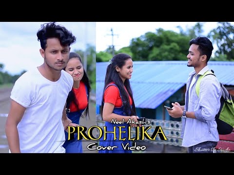 Prohelika By Neel Akash | New Assamese Cover Video | Kalyan Konwar | Riz Ahmed | Chindrella