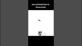 Use comment bar to throw brick🏓