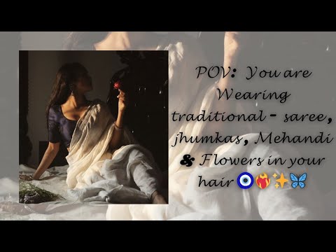 POV:  You are wearing traditional - saree , jhumkas , Mehandi & Flowers in your hair 🧿❤️‍🔥✨🦋