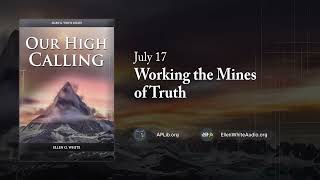 July 17 - Working the Mines of Truth | Our High Calling